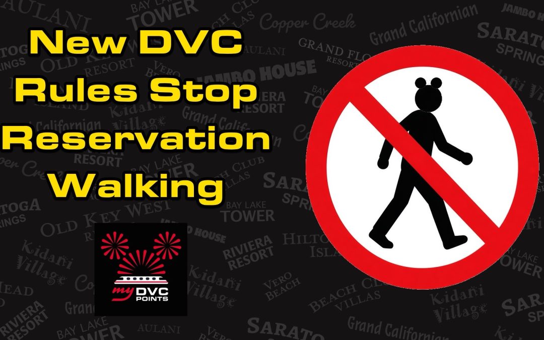 Our Thoughts on New DVC Policy on Walking Reservations